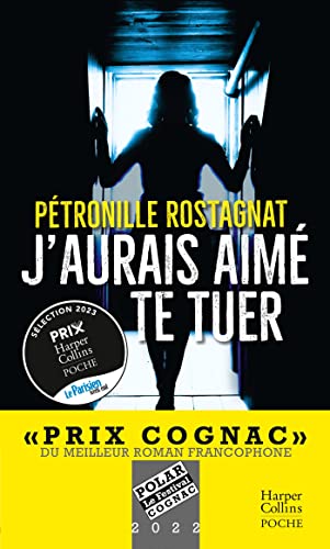 J'aurais aimé te tuer: Un thriller captivant récompensé par le Prix Cognac du meilleur roman francophone von HARPERCOLLINS